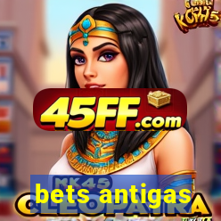 bets antigas